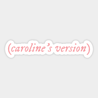 Caroline's Version Sticker
